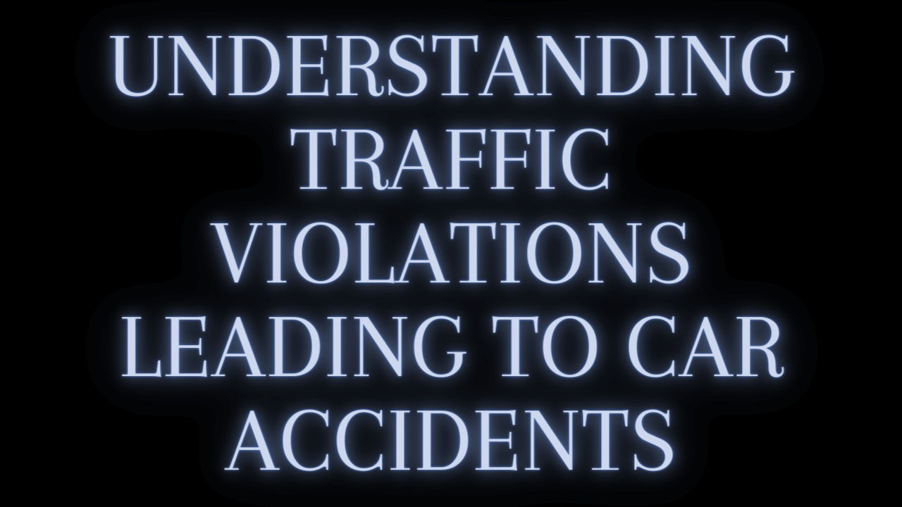 Understanding Traffic Violations Leading to Car Accidents